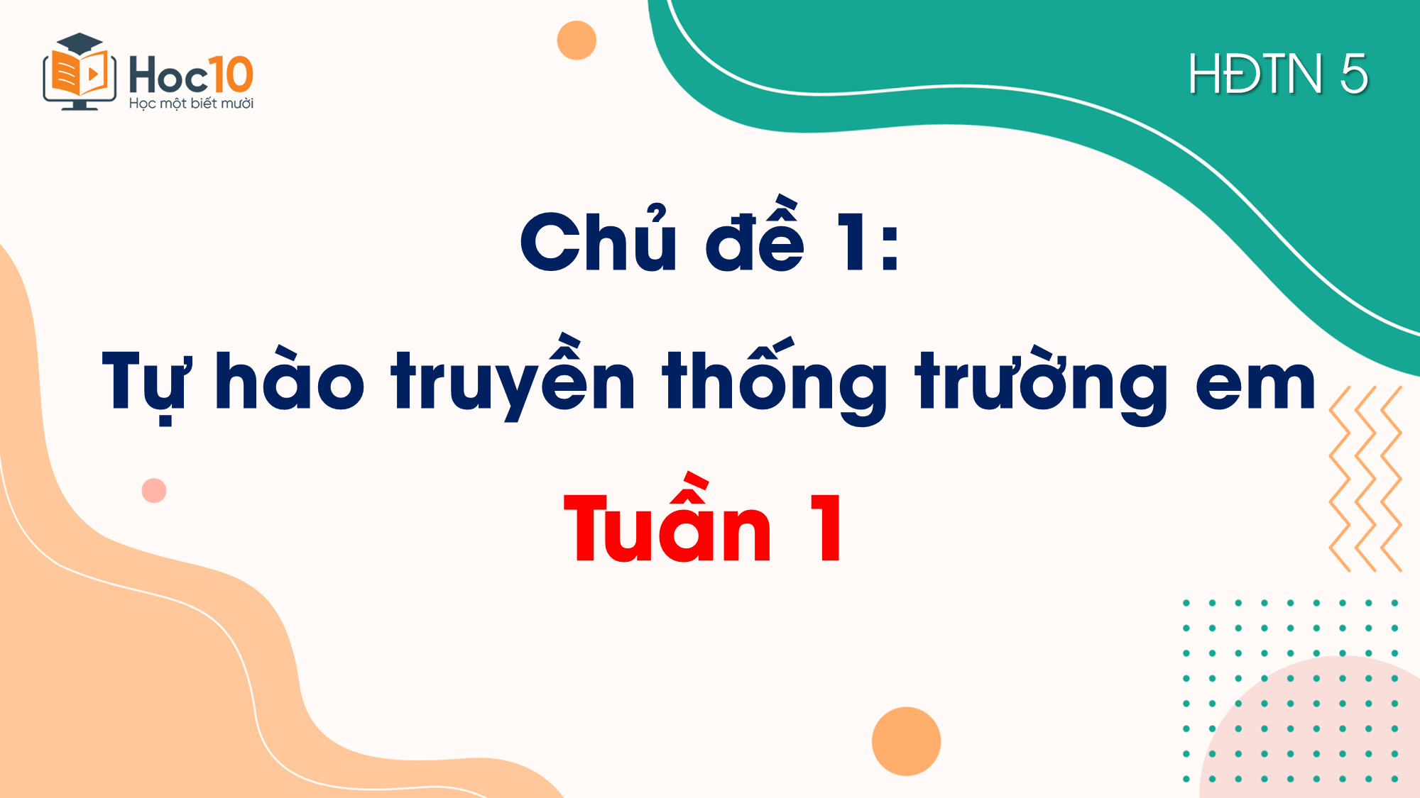 Chủ đề 1 Tự hào truyền thống trường em  Tuần 1